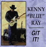 Kenny "Blue" Ray - Git It