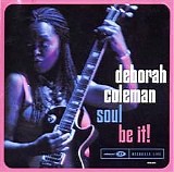 Deborah Coleman - Soul Be It!  @320