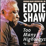 Eddie Shaw - Too Many Highways - CBS Vol 46