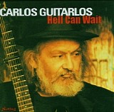 Carlos Guitarlos - Hell Can Wait   @VBR