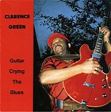 Clarence Green - Guitar Crying The Blues