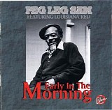 Peg Leg Sam - Early In The Morning  [Feat. Louisiana Red]