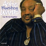 Artie "Blues Boy" White - Can We Get Together