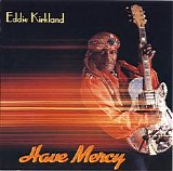 Eddie Kirkland - Have Mercy