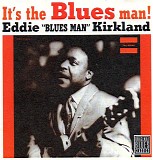 Eddie Kirkland - It's The Blues Man!