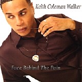 Keith Coleman Walker - Face Behind the Pain