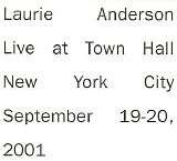 Laurie Anderson - Live At Town Hall New York City September 19-20, 2001