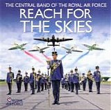 The Central Band Of The Royal Air Force - Reach For The Skies