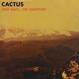 Cactus - One Way ... Or Another