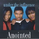 Anointed - Under The Influence