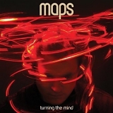 Maps - Turning The Mind