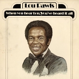 Lou Rawls - When You Heard Lou, You've Heard It all