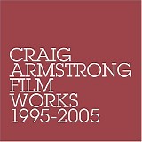 Craig Armstrong - Film Works: 1995-2005