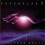 Clifford White - Ascension II-The Healing Touch