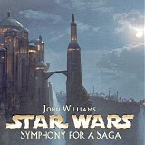 John Williams - STAR WARS: Symphony for a Saga (The Original Trilogy)