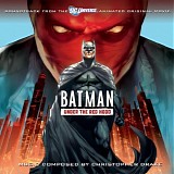 Christopher Drake - Batman: Under The Red Hood - Soundtrack To The Animated Original Movie