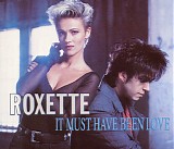 Roxette - It Must Have Been Love