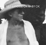 Ulf Lundell - Ok baby ok