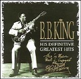 B.B. King - His Definitive Greatest Hits