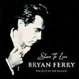 Bryan Ferry & Roxy Music - Slave to Love: Best of the Ballads