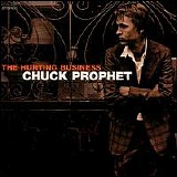 Chuck Prophet - The Hurting Business