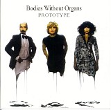 Bodies Without Organs - 2005 Prototype