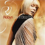Robyn - Don't Stop The Music
