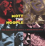 Mott the Hoople - The Ballad of Mott: A Retrospective