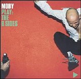 Moby - Play: The B sides