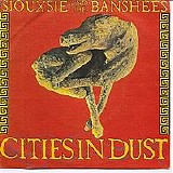 Siouxsie & The Banshees - Cities In Dust