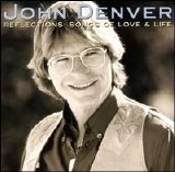 John Denver - Reflections: Songs of Love & Life
