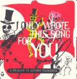 Tributo - I Only Wrote This Song For You - A Tribute To Johnny Thunders
