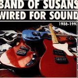 Band Of Susans - Wired For Sound 1986-1993