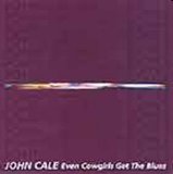 John Cale - Even Cowgirls Get The Blues