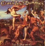 Crash Test Dummies - God Shuffled His Feet