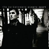 The Go-Betweens - Oceans Apart