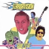 Terrorvision - Good To Go