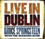 Bruce Springsteen With The Sessions Band - Live In Dublin