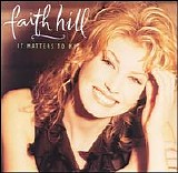 Hill, Faith - It Matters To Me