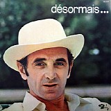 Charles Aznavour - DÃ©sormais...