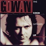 Gowan - The Good Catches Up