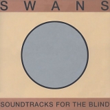 Swans - Soundtracks For The Blind