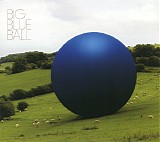 Big Blue Ball - Big Blue Ball