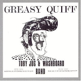 Toby Jug & Washboard Band - Greasy Quiff