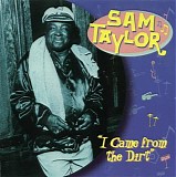 Sam Taylor - I Came From The Dirt   @320