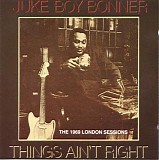 Juke Boy Bonner - Things Ain't Right - The 1969 London Sessions