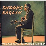 Snooks Eaglin - The Crescent City Collection