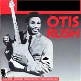 Otis Rush - The Classic Recordings