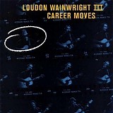 Loudon Wainwright III - Career Moves