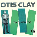 Otis Clay - That's How It Is    @256